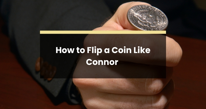 How to Flip a Coin Like Connor